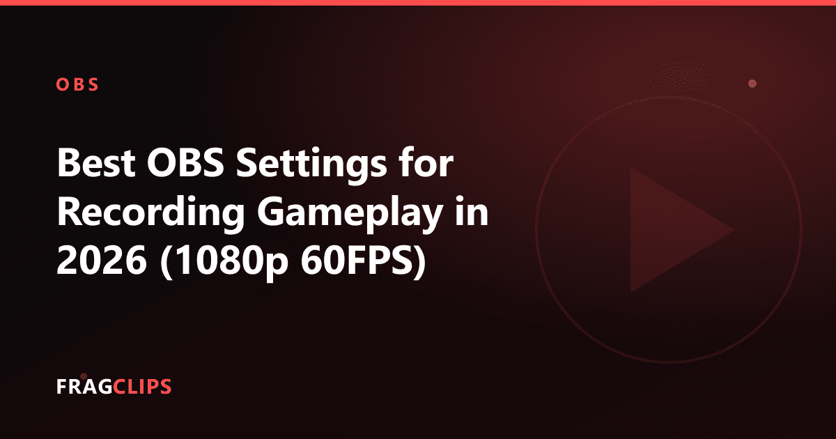 Best OBS Settings for Recording Gameplay in 2026 (1080p 60FPS)
