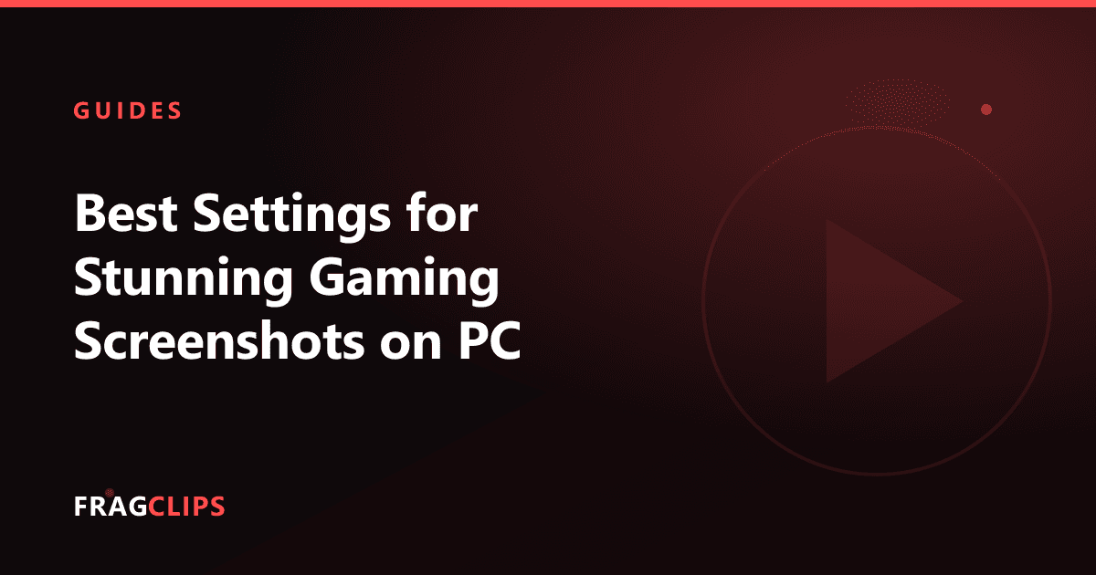 Best Settings for Stunning Gaming Screenshots on PC