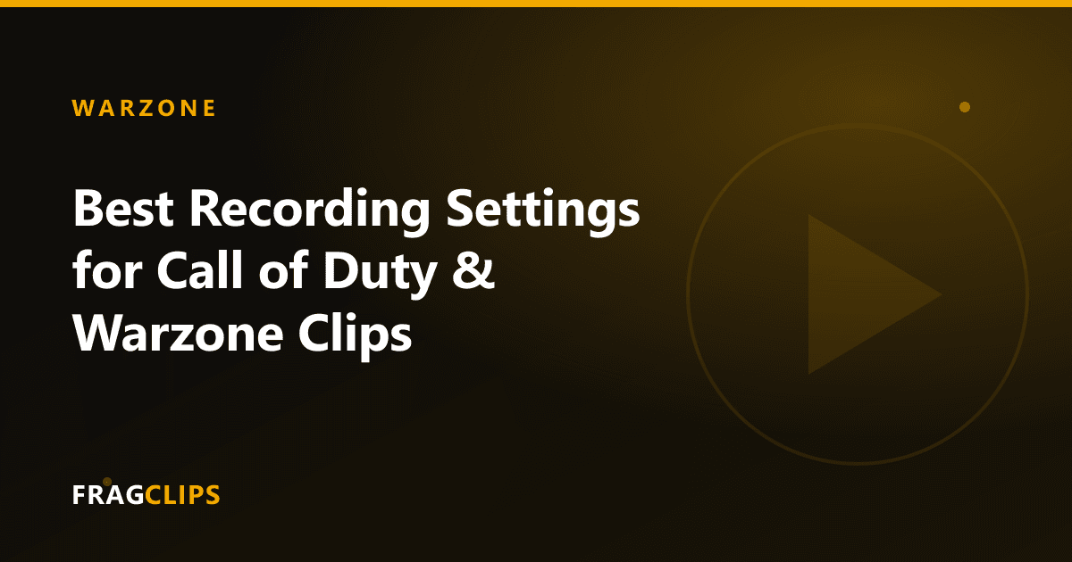 Best Recording Settings for Call of Duty & Warzone Clips